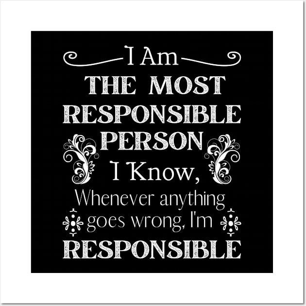 I am the most responsible person Wall Art by JT Hooper Designs